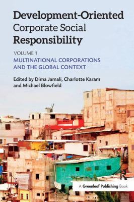 Development-Oriented Corporate Social Responsibility: Volume 1 : Multinational Corporations and the Global Context