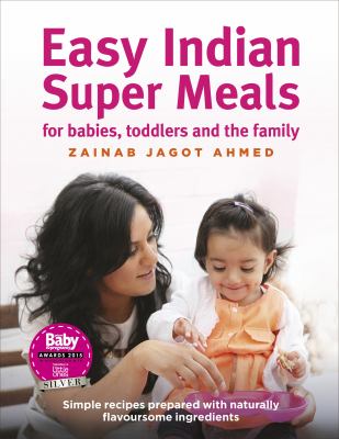 Easy Indian Super Meals for Babies, Toddlers and the Family