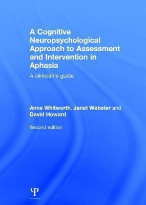A Cognitive Neuropsychological Approach to Assessment and Intervention in Aphasia : A Clinician's Guide