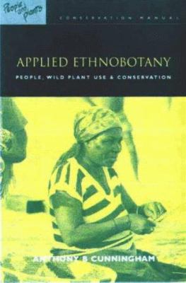 Applied Ethnobotany : People, Wild Plant Use and Conservation