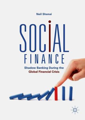 Social Finance : Shadow Banking During the Global Financial Crisis