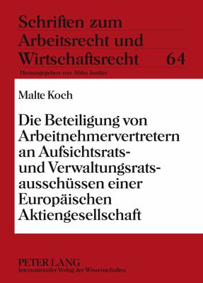 Die Beteiligung Von Arbeitnehmervertretern an Aufsichtsrats- und Verwaltungsratsausschuessen Einer Europaeischen Aktiengesellschaft