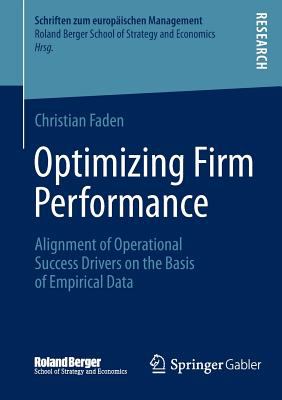 Optimizing Firm Performance Through Alignment of Operational Success Drivers on the Basis of Empirical Data