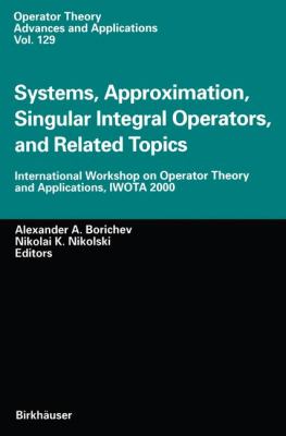Systems, Approximation, Singular Integral Operators, and Related Topics : International Workshop on Operator Theory and Applications, IWOTA 2000
