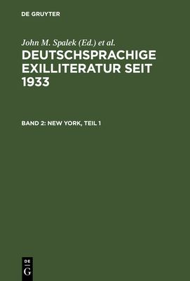 Deutschsprachige Exilliteratur Seit, 1933 Vol. 2 : New York