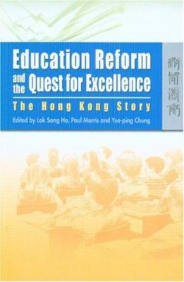 Education Reform and the Quest for Excellence : The Hong Kong Story