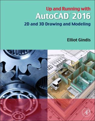 Up and Running with AutoCAD 2016 : 2D and 3D Drawing and Modeling