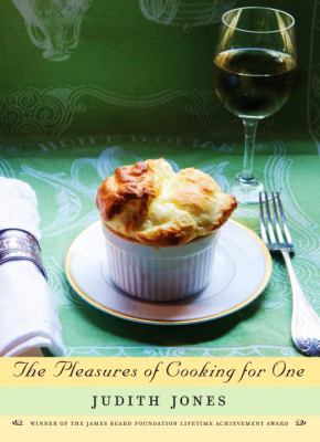 The Pleasures of Cooking for One : A Cookbook
