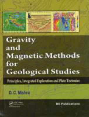 Gravity and Magnetic Methods for Geological Studies : Principles, Integrated Exploration and Plate Tectonics