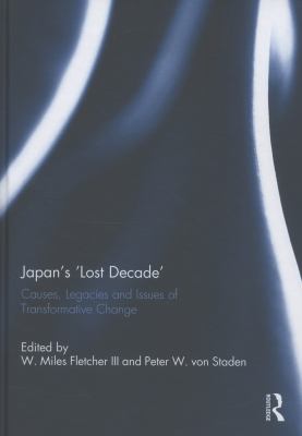 Japan's 'Lost Decade' : Causes, Legacies and Issues of Transformative Change