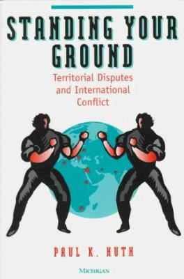 Standing Your Ground : Territorial Disputes and International Conflict