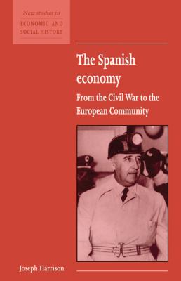 The Spanish Economy : From the Civil War to the European Community