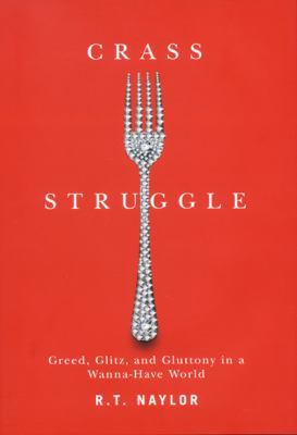 Crass Struggle : Greed, Glitz, and Gluttony in a Wanna-Have World