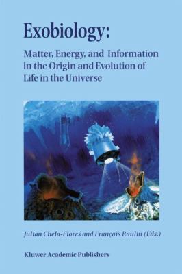 Exobiology : Matter, Energy, and Information in the Origin and Evolution of Life in the Universe - Proceedings of the Fifth Trieste Conference on Chemical Evolution - An Abdus Salam Memorial, Trieste, Italy, 22-26 September, 1997