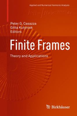 Finite Frames : Theory and Applications