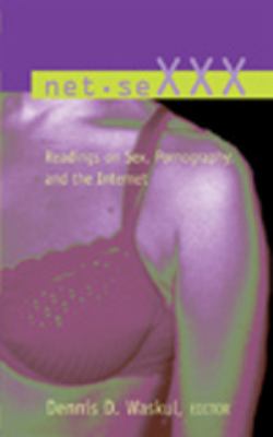 Net.seXXX : Readings on Sex, Pornography, and the Internet