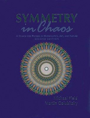 Symmetry in Chaos : A Search for Pattern in Mathematics, Art, and Nature