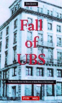 Fall of the U. B. S. : The Reasons Behind the Decline of the Union Bank of Switzerland