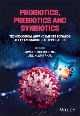 Probiotics, Prebiotics and Synbiotics : Technological Advancements Towards Safety and Industrial Applications