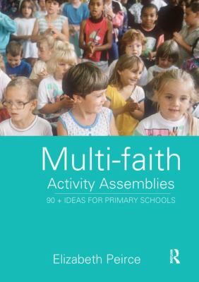 Multi-Faith Activity Assemblies : 90+ Ideas for Primary Schools