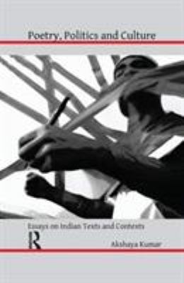 Poetry, Politics and Culture : Essays on Indian Texts and Contexts