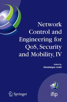 Network Control and Engineering for QoS, Security and Mobility, IV : Fourth IFIP International Conference on Network Control and Engineering for QoS, Security and Mobility, Lannion, France, November 14-18 2005