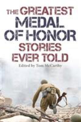 The Greatest Medal of Honor Stories Ever Told