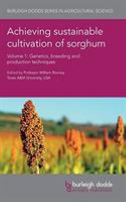 Achieving Sustainable Cultivation of Sorghum Volume 1 : Genetics, Breeding and Production Techniques