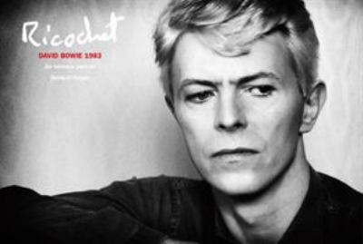 Ricochet : David Bowie 1983: an Intimate Portrait