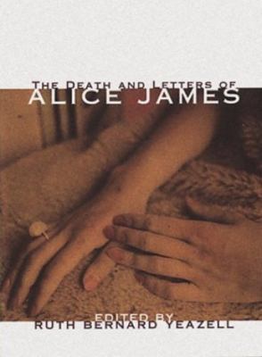 The Death and Letters of Alice James : Selected Correspondence