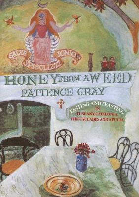 Honey from a Weed : Fasting and Feasting in Tuscany, Catalonia, the Cyclades and Apulia