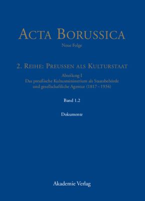 Das Preussische Kultusministerium Als Staatsbehörde und Gesellschaftliche Agentur (1817-1934)