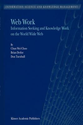 Web Work : Information Seeking and Knowledge Work on the World Wide Web