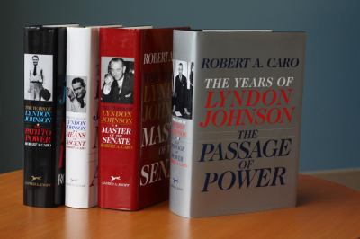 Robert A. Caro's the Years of Lyndon Johnson Set : The Path to Power; Means of Ascent; Master of the Senate; the Passage of Power