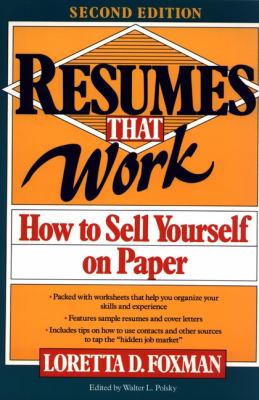 Resumes That Work : How to Sell Yourself on Paper