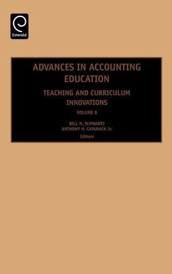 Advances in Accounting Education Teaching and Curriculum Innovations