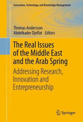 The Real Issues of the Middle East and the Arab Spring : Addressing Research, Innovation and Entrepreneurship