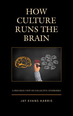 How Culture Runs the Brain : A Freudian View of Collective Syndromes