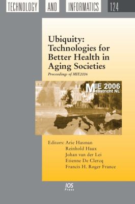Ubiquity : Technologies for Better Health in Aging Societies: Proceedings of MIE2006