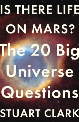 Is There Life on Mars? : The 20 Big Universe Questions