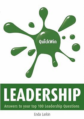 Quick Win Leadership : Answers to Your Top 100 Leadership Questions