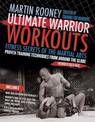 Ultimate Warrior Workouts (Training for Warriors) : Fitness Secrets of the Martial Arts