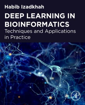 Deep Learning in Bioinformatics : Techniques and Applications in Practice