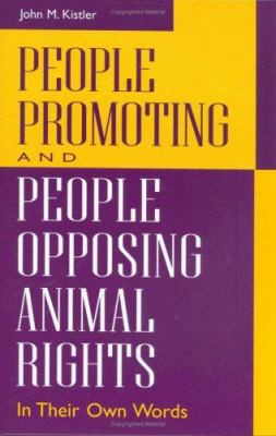 People Promoting and People Opposing Animal Rights : In Their Own Words