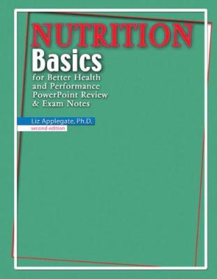 Nutrition Basics : For Better Health and Performance Powerpint Review and Exam Notes