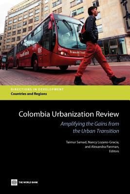 Colombia Urbanization Review : Amplifying the Gains from the Urban Transition