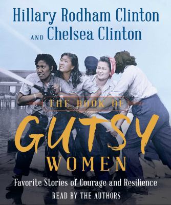 The Book of Gutsy Women : Favorite Stories of Courage and Resilience