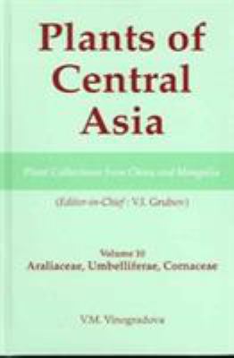 Plants of Central Asia - Plant Collection from China and Mongolia, Vol. 10 : Araliaceae, Umbelliferae, Cornaceae
