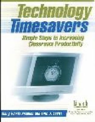 Technology Timesavers : Simple Steps to Increasing Classroom Productivity