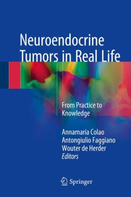 Neuroendocrine Tumors in Real Life : From Practice to Knowledge